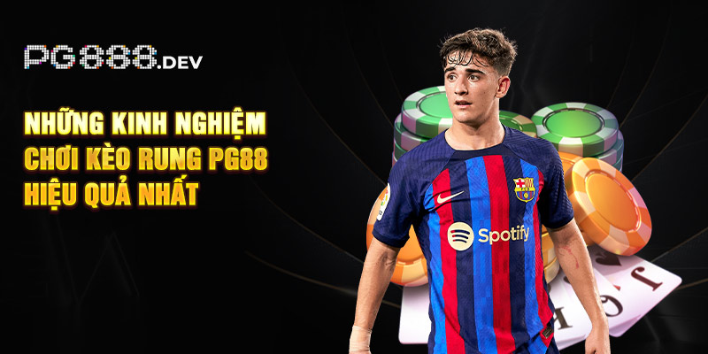 Những kinh nghiệm chơi kèo rung 23Win hiệu quả nhất