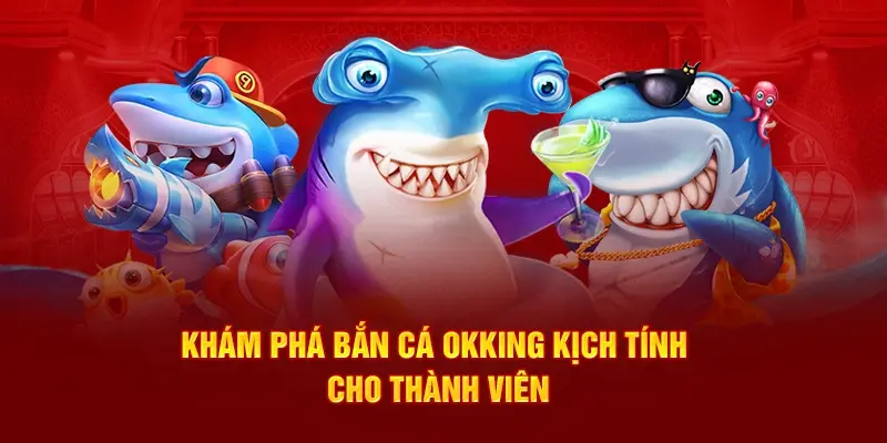 kham-pha-ngu-truong-ban-ca-okking