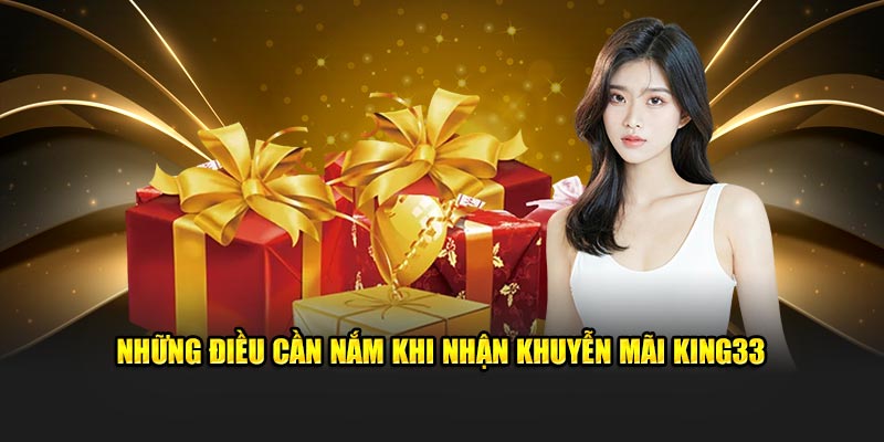 nhung-dieu-can-nam-khi-nhan-khuyen-mai-king33