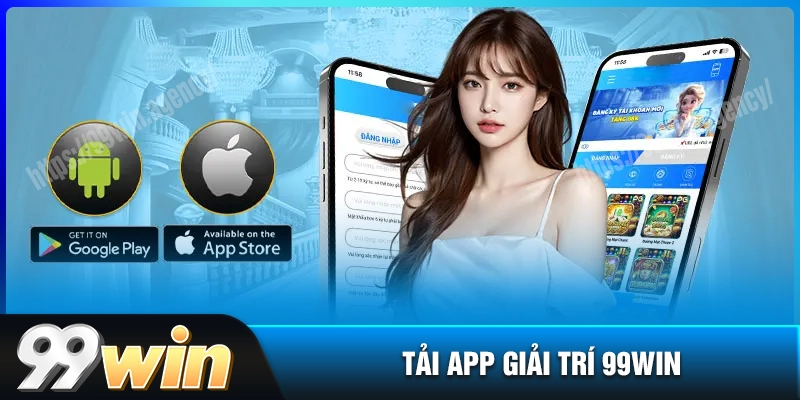 tai-app-99win-trai-nghiem-giai-tri-an-toan-tien-loi-tren-moi-thiet-bi