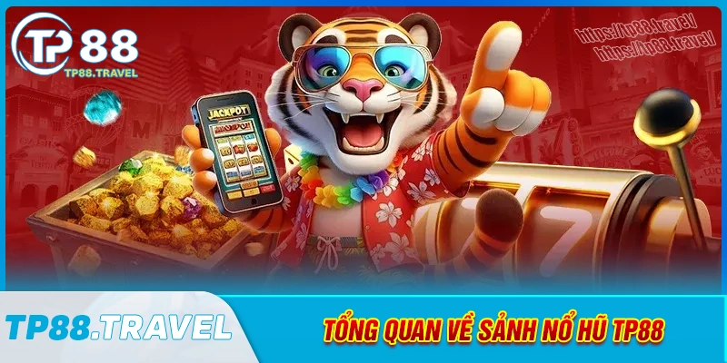 tong-quan-ve-sanh-no-hu-tp88-dinh-caoTổng quan về sảnh nổ hũ tp88 đỉnh cao