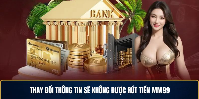 khong-duoc-phep-thay-doi-du-lieu-truoc-khi-rut-tien-mm99