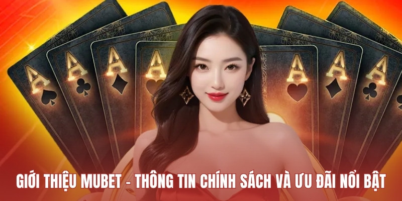 gioi-thieu-mubet-thong-tin-chinh-sach-va-uu-dai-noi-bat