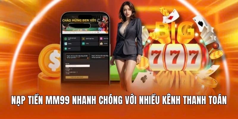 nap-tien-mm99-nhanh-chong-voi-nhieu-kenh-thanh-toan (1)