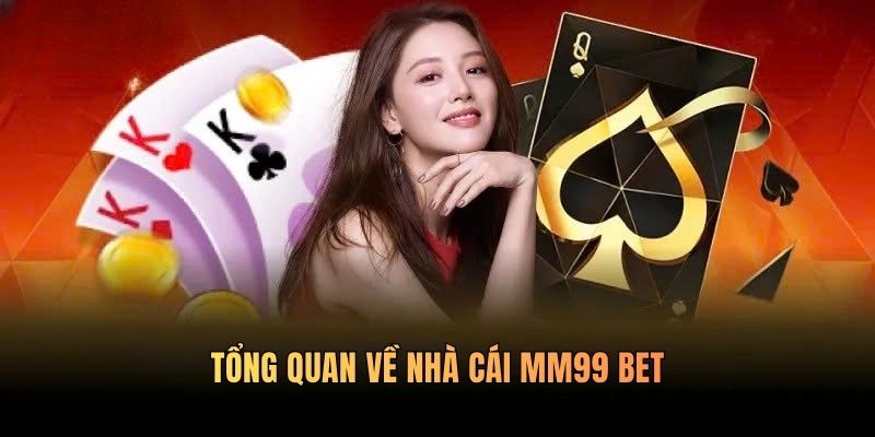 tong-quan-nha-cai-mm99-bet