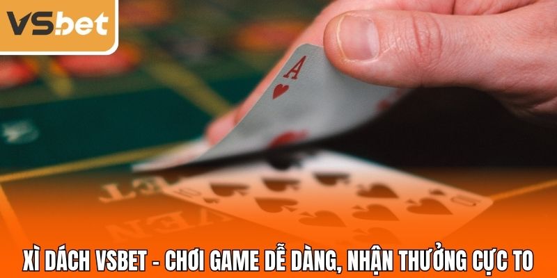 xi-dach-vsbet-game-choi-de-dang-nhan-thuong-cao