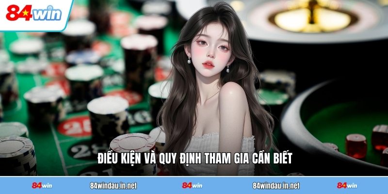 dieu-kien-va-quy-dinh-tham-gia-can-biet (1)