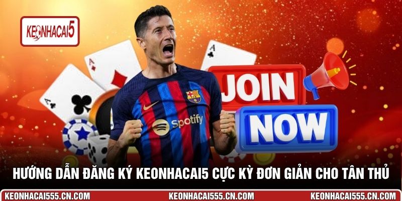 Hướng dẫn đăng ký Keonhacai5 cực kỳ đơn giản cho tân thủ