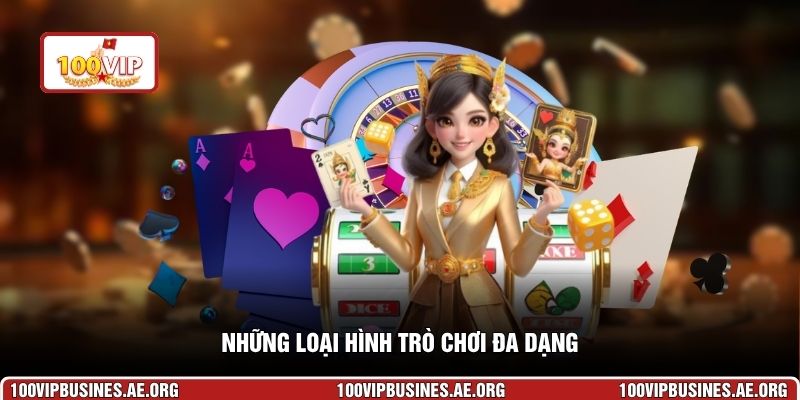 Những loại hình trò chơi đa dạng tại https://100vipbusines.ae.org/
