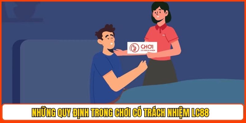 nhung-quy-dinh-trong-choi-co-trach-nhiem-lc88