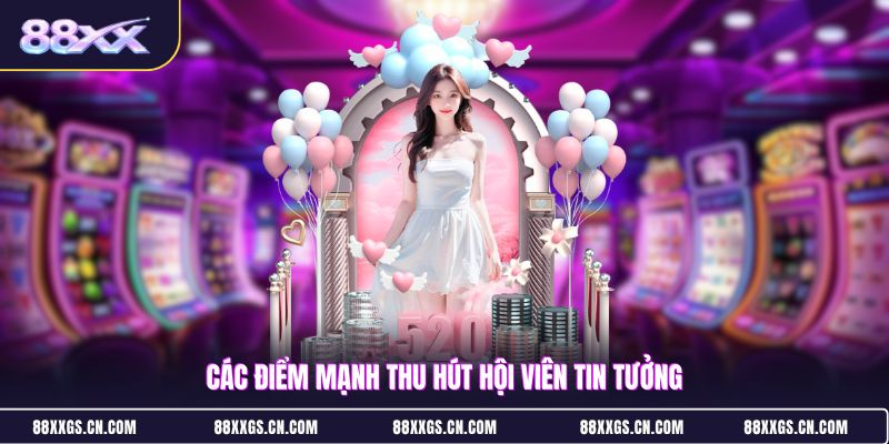 cac-diem-manh-thu-hut-hoi-vien-tin-tuong