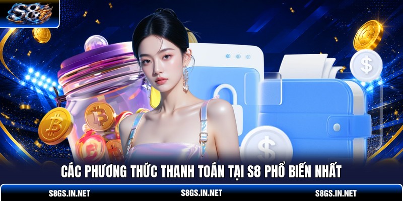 cac-phuong-thuc-thanh-toan-tai-s8-pho-bien-nhat