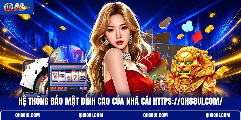 he-thong-bao-mat-dinh-cao-cua-nha-cai-https-qh88ui-com