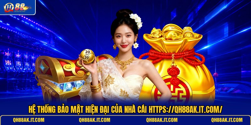 he-thong-bao-mat-hien-dai-cua-nha-cai-https-qh88ak-it-com