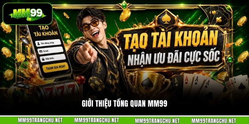gioi-thieu-tong-quan-mm99 (1)