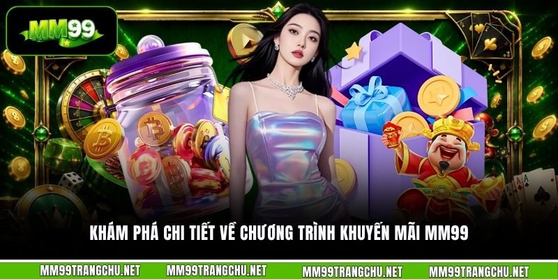 kham-pha-chi-tiet-ve-chuong-trinh-khuyen-mai-mm99