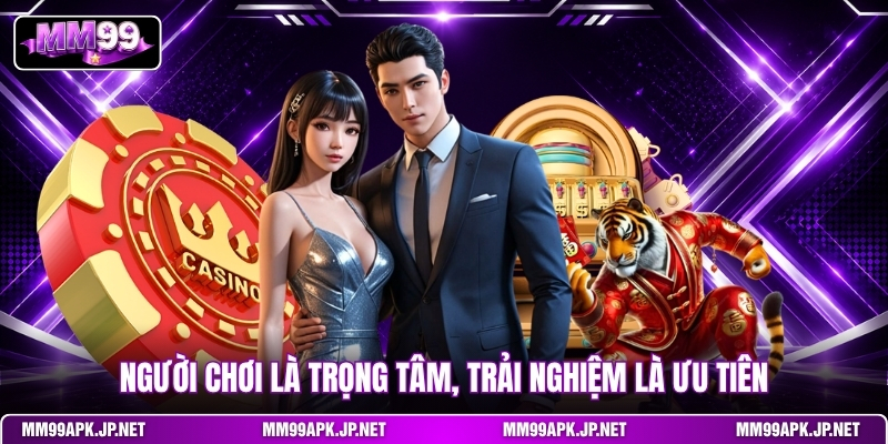 nguoi-choi-la-trong-tam-trai-nghiem-la-uu-tien